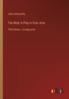 The Mob; A Play in Four Acts : Third Series - in large print - Book