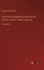 The Darwinian Hypothesis; and Time and Life; Mr. Darwin's "Origin of Species" : in large print - Book