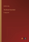 The Brown Fairy Book : in large print - Book