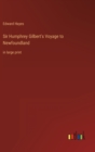 Sir Humphrey Gilbert's Voyage to Newfoundland : in large print - Book