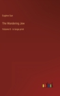 The Wandering Jew : Volume 8 - in large print - Book