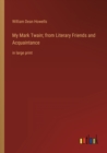My Mark Twain; from Literary Friends and Acquaintance : in large print - Book