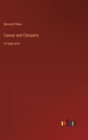 Caesar and Cleopatra : in large print - Book