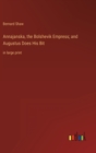 Annajanska, the Bolshevik Empress; and Augustus Does His Bit : in large print - Book