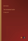 The Enchanted Castle : in large print - Book