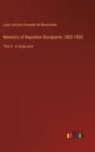 Memoirs of Napoleon Bonaparte; 1802-1803 : Part 6 - in large print - Book