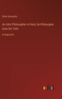 An Attic Philosopher in Paris; Un Philosophe sous les Toits : in large print - Book