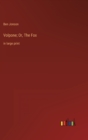 Volpone; Or, The Fox : in large print - Book