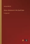 Omoo; Adventures in the South Seas : in large print - Book