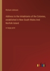 Address to the Inhabitants of the Colonies, established in New South Wales And Norfolk Island : in large print - Book