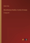 Miscellaneous Studies; A series of essays : in large print - Book