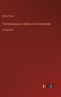The Renaissance; studies in art and poetry : in large print - Book