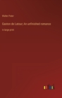 Gaston de Latour; An unfinished romance : in large print - Book