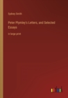 Peter Plymley's Letters, and Selected Essays : in large print - Book