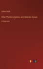 Peter Plymley's Letters, and Selected Essays : in large print - Book