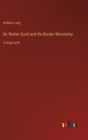 Sir Walter Scott and the Border Minstrelsy : in large print - Book