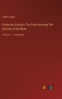 Confucian Analects, The Great Learning The Doctrine of the Mean : Volume 1 - in large print - Book