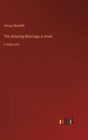 The Amazing Marriage; a novel : in large print - Book
