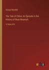 The Tale of Chloe; An Episode in the History of Beau Beamish : in large print - Book