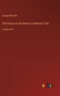 The House on the Beach; A Realistic Tale : in large print - Book