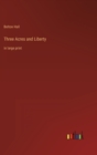 Three Acres and Liberty : in large print - Book