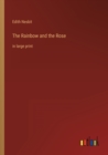 The Rainbow and the Rose : in large print - Book