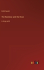 The Rainbow and the Rose : in large print - Book