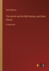 The Hermit and the Wild Woman; and Other Stories : in large print - Book
