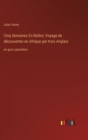 Cinq Semaines En Ballon; Voyage de decouvertes en Afrique par trois Anglais : en gros caracteres - Book