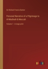 Personal Narrative of a Pilgrimage to Al-Madinah & Meccah : Volume 1 - in large print - Book