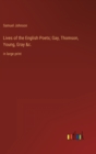 Lives of the English Poets; Gay, Thomson, Young, Gray &c. : in large print - Book