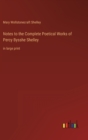 Notes to the Complete Poetical Works of Percy Bysshe Shelley : in large print - Book