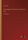 The Landloper; The Romance of a Man on Foot : in large print - Book