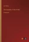 The Cossacks; A Tale of 1852 : in large print - Book
