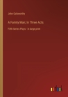 A Family Man; In Three Acts : Fifth Series Plays - in large print - Book