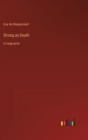 Strong as Death : in large print - Book