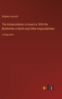 The Hohenzollerns in America; With the Bolsheviks in Berlin and Other Impossibilities : in large print - Book