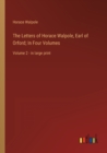 The Letters of Horace Walpole, Earl of Orford; In Four Volumes : Volume 2 - in large print - Book