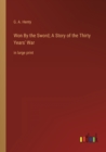 Won By the Sword; A Story of the Thirty Years' War : in large print - Book
