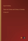 There Are Crimes and Crimes; A Comedy : in large print - Book