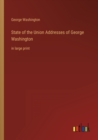 State of the Union Addresses of George Washington : in large print - Book