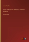 State of the Union Addresses of James Madison : in large print - Book