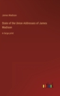 State of the Union Addresses of James Madison : in large print - Book
