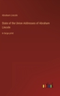 State of the Union Addresses of Abraham Lincoln : in large print - Book