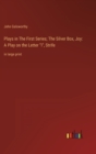 Plays in The First Series; The Silver Box, Joy : A Play on the Letter "I", Strife: in large print - Book