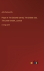 Plays in The Second Series; The Eldest Son, The Little Dream, Justice : in large print - Book