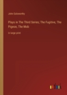 Plays in The &#1058;hird Series; The Fugitive, The Pigeon, The Mob : in large print - Book