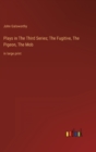 Plays in The &#1058;hird Series; The Fugitive, The Pigeon, The Mob : in large print - Book