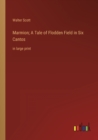 Marmion; A Tale of Flodden Field in Six Cantos : in large print - Book