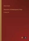 Characters of Shakespeare's Plays : in large print - Book